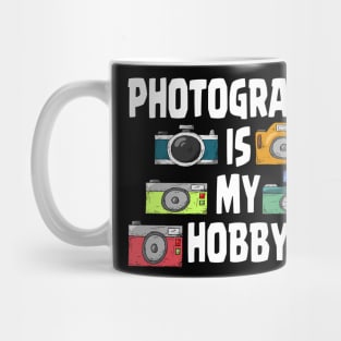 PHOTOGRAPHY IS MY HOBBY Mug